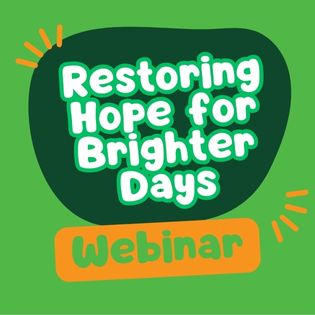 Restoring Hope for Brighter Days Webinar